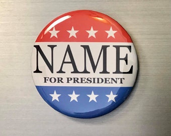 Custom Personalized for President Election Campaign 2.25” Pin Button or Magnet