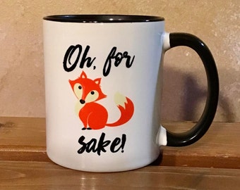 Oh For Fox Sake 11 oz. Ceramic Coffee Tea Mug 11 ounces -  Gift for Her or Him Birthday Graduation Anniversary Valentines Day Gag Gift