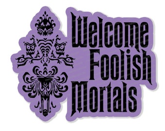 Welcome Foolish Mortals Sticker