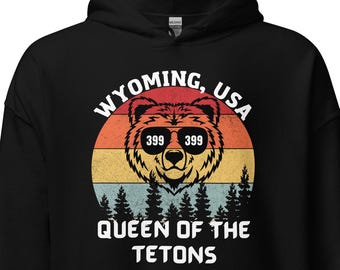 Queen Of The Tetons Hoodie, Grizzly 399 Hoodie, 399 Hoodie, Bear 399 Hoodie, Grizzly 399, Mama Bear 399, Grand Teton Queen,