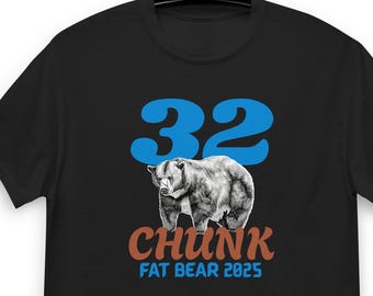 Fat Bear 2025, Fat Bear Chunk, Chunk Shirt, Bear Shirt, Bear Chunk, Fat Bear Week Shirt, Fat Bear, Bear Gift, Chunk 32 Bear, Otis Bear, Bear