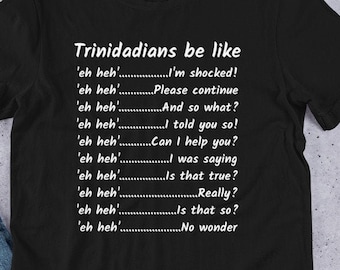 Trinidad and Tobago Shirt, Trinidadian Sayings Shirt, Trinidad Shirt, Trinidad Flag, Trinidad Print, Trini Shirt, Trinidad Gift,