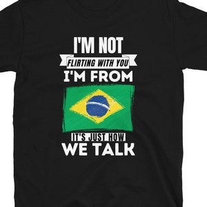 Unisex Brazil Flirting Shirt, Brazil Shirt, Brazil Flag, Brazil Gift, Brazil Pride, Brazilian Shirt, Brazil Pride, Brazil Top, Brazilian Tee