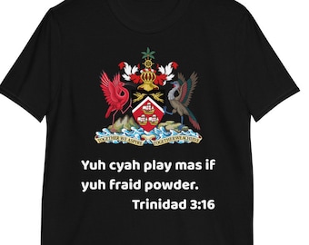 Trinidad and Tobago Shirt, Trinidadian Saying Shirt, Trinidad Shirt, Trinidad Flag, Trinidad Coat of Arms, Trini Shirt, Trinidad Gift,