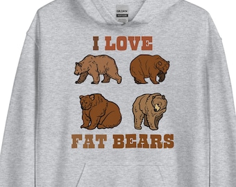 May include: A gray hooded sweatshirt with the text "I LOVE FAT BEARS" printed on the front. The text is in brown letters. There are four cartoon bears printed on the sweatshirt, two on top of the text and two below the text. The bears are brown and have a light brown outline.