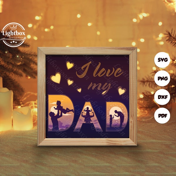 I Love My Dad Shadow Box Files, Paper Cut Light Box Template Files, Shadow Box Paper Cut, 3D Papercut Light Box SVG File DIY, Cutting Cricut