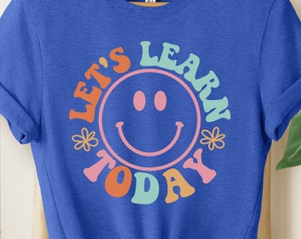 Let's Learn Today Teacher Shirt, Teacher Life Shirt, Teacher Shirts, Teacher Motivational Shirt, Gift For Teacher, Teacher Inspirational Tee