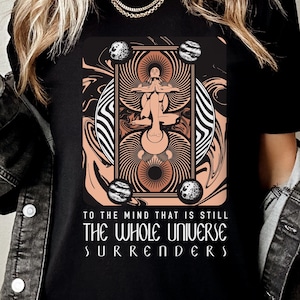 To The Mind That Is Still The Whole Universe Surrenders, Lao Tzu Quote, Tao Te Ching Shirt, Meditation T-shirt, Artful Yoga Teacher Gift