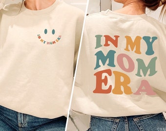 In My Mom Era Sweatshirt, Cute Mama Sweater, Mom Sweatshirt, Mom Era Sweatshirt, New Mom Gift, Mom Birthday Gift, Mom Shirt, Mama Shirt