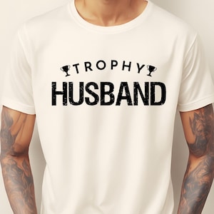 Trophy Husband Shirt, Gift For Him, Funny Husband Shirt, Gift From Wife, Anniversary Gift For Him, Gift For Husband, Anniversary Present