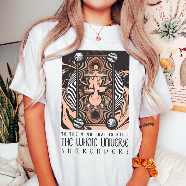 To The Mind That Is Still The Whole Universe Surrenders, Lao Tzu Quote, Tao Te Ching Shirt, Meditation T-shirt, Artful Yoga Teacher Gift