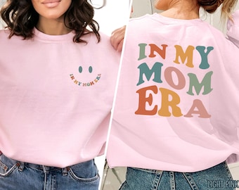 In My Mom Era Sweatshirt, Cute Mama Sweater, Mom Sweatshirt, Mom Era Sweatshirt, New Mom Gift, Mom Birthday Gift, Mom Shirt, Mama Shirt