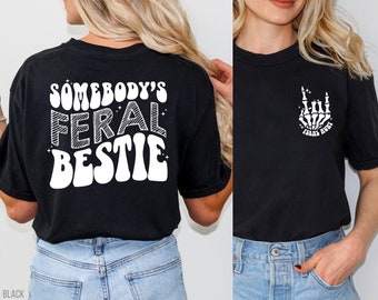 Comfort Colors® Somebody's Feral Bestie Shirt, Cute Bestie Shirt, Best Friends Shirt, Gifts for Besties, Bestie Shirts,Besties Birthday Gift