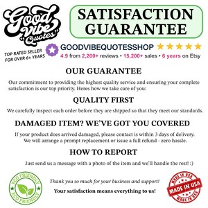 May include: A white informational graphic titled SATISFACTION GUARANTEE with black text detailing shop policies. It includes the shop name GOODVIBEQUOTESSHOP, five yellow stars, and statistics like 2,200+ reviews and 15,200+ sales. Features eco-friendly and made in USA badges.