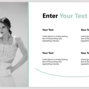 May include: A black and white photo of a person wearing a white top with a floral pattern and white pants. The text "Enter Your Text" is displayed in a green box above four text boxes with the text "Your Text" in each box. The text boxes contain placeholder text about Lorem Ipsum.