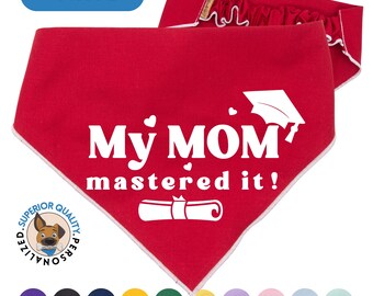 Custom Dog Bandana Celebrating Mom's Graduation  | 'My Mom Mastered It!'  | in Cotton with Vinyl Print  | Celebration Pet Scarf in 11 Colors