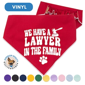 Law School Graduation Dog Bandana - &#39;We Have A Lawyer In The Family&#39; - Cotton Fabric, Multiple Colors, Durable Vinyl Print