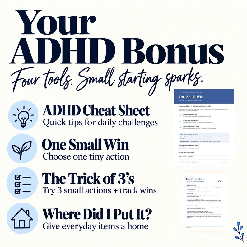 Pu&ograve; includere: Un documento digitale intitolato Your ADHD Bonus Four tools. Small starting sparks. Elenca quattro strumenti: ADHD Cheat Sheet, One Small Win, The Trick of 3's e Where Did I Put It?, ognuno con un'icona corrispondente e due pagine di esempio.