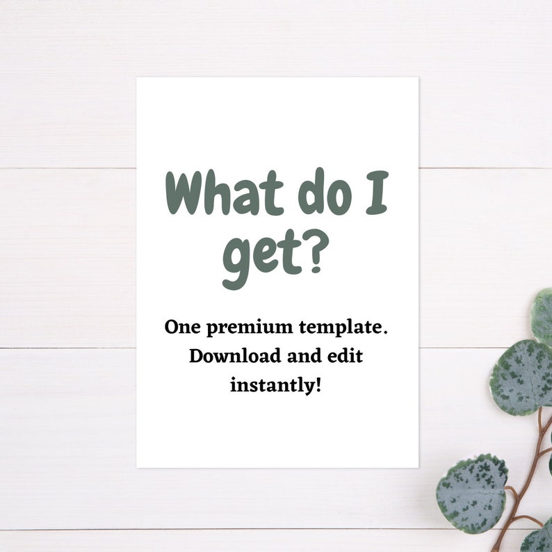 Może przedstawiać: Biała prostokątna karta z zielonym tekstem "What do I get?", a następnie "One premium template. Download and edit instantly!" na białym drewnianym tle. Gałązka zielonych liści znajduje się w prawym dolnym rogu.