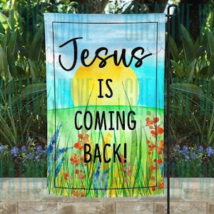 Jesus Is Coming Back Garden Flag 12x18