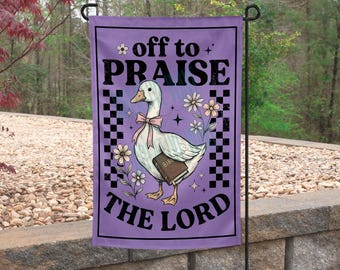 Off To Praise The Lord Goose Garden Flag 12x18