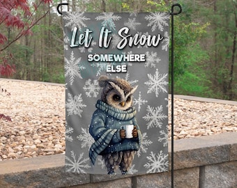 Let it Snow Somewhere Else Owl Winter Garden Flag  12x18
