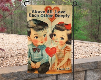 Above All Love Each Other Deeply 1 Peter 4:8 Garden Flag 12x18