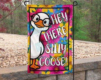 Hey There Silly Goose Garden Flag 12x18