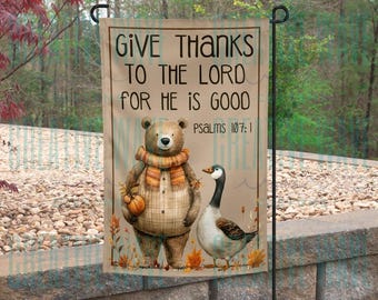 Give Thanks To The Lord For He Is Good Christian Psalms 107:1 Garden Flag 12x18