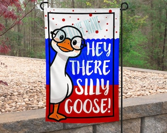Hey There Silly Goose Garden Flag 12x18