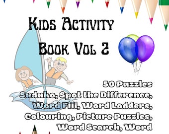 May include: A colorful cover for a kids' activity book, featuring the title "Kids Activity Book Vol 2" and illustrations of children and balloons. The book includes 50 puzzles such as Suduko, Word Search, and Coloring.