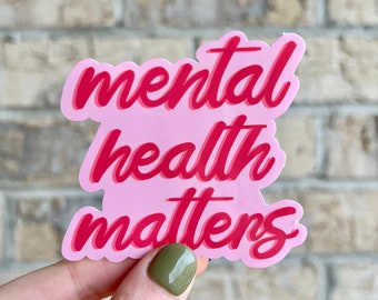 Mental Health Matters Sticker | Self Care | Love | Waterproof | Laptop | Water-bottle | Phone Case |