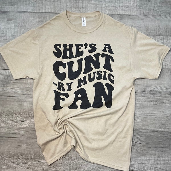 She’s a Cunt-ry Music Fan Shirt, Country Music Fan Shirt, Funny Country Shirt