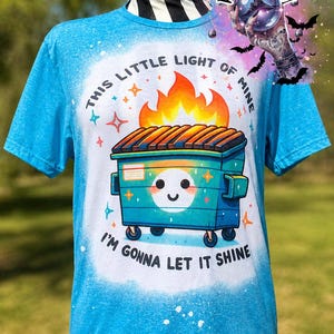 Funny Dumpster Fire Shirt, This Little Light of Mine Tee, Sarcastic Humor Graphic T-Shirt image 1