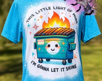 Funny Dumpster Fire Shirt, This Little Light of Mine Tee, Sarcastic Humor Graphic T-Shirt