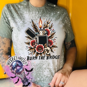 Burn the Bridge T-Shirt, Lighter & Floral Tattoo Graphic Tee, Witchy Sassy Statement soft Shirt