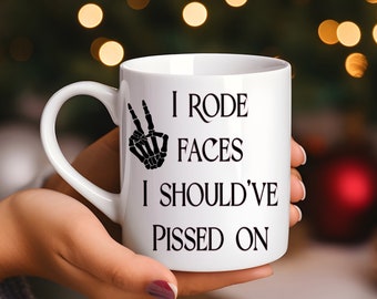 I Rode Faces Funny Coffee Mug - Unique Coworker Gift
