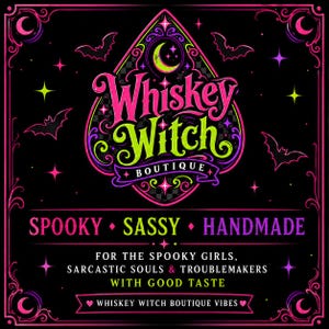 May include: A black graphic design featuring the text Whiskey Witch Boutique in pink and green, surrounded by bats, stars, and crescent moons. Below, the text reads SPOOKY, SASSY, HANDMADE, followed by FOR THE SPOOKY GIRLS, SARCASTIC SOULS & TROUBLEMAKERS WITH GOOD TASTE.