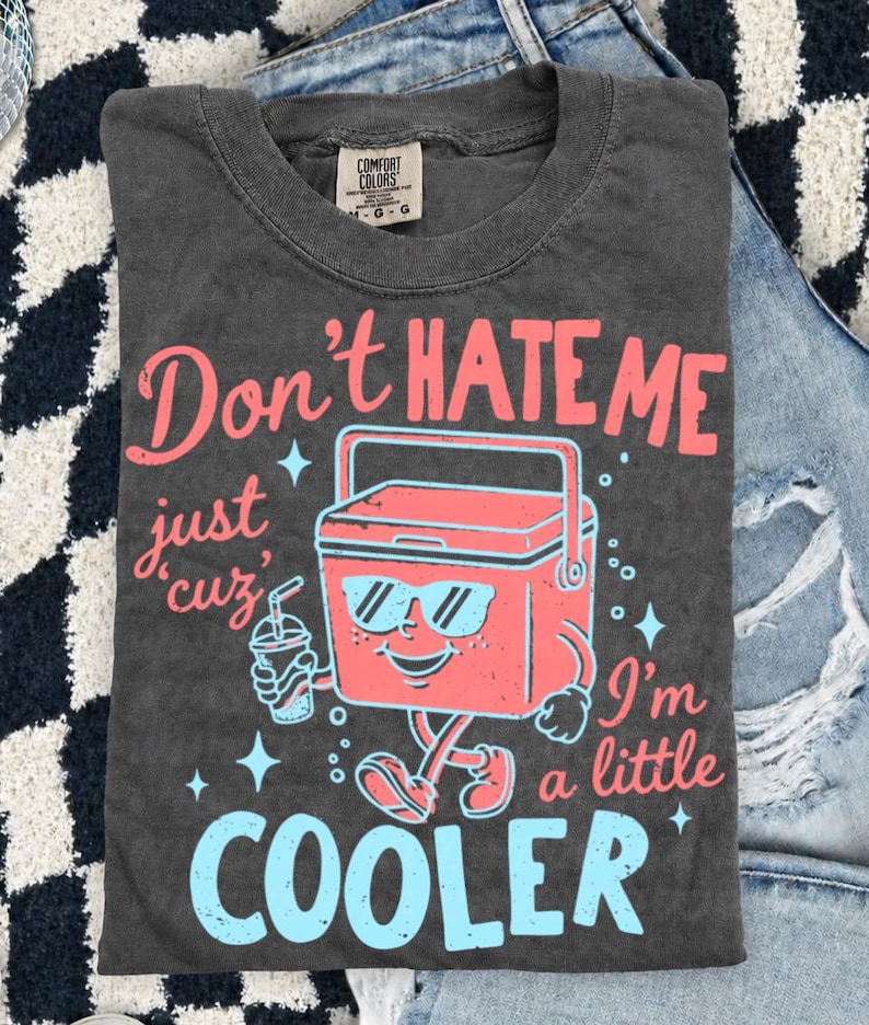 Don’t Hate Me, I’m Cooler
Comfort Colors 1717 Tee
Multiple Shirt Colors Available
Funny Summer Graphic Tee
Lake Day + Boat Day Ready
Perfect for Camping Trips
Cute Gift for Summer Girls