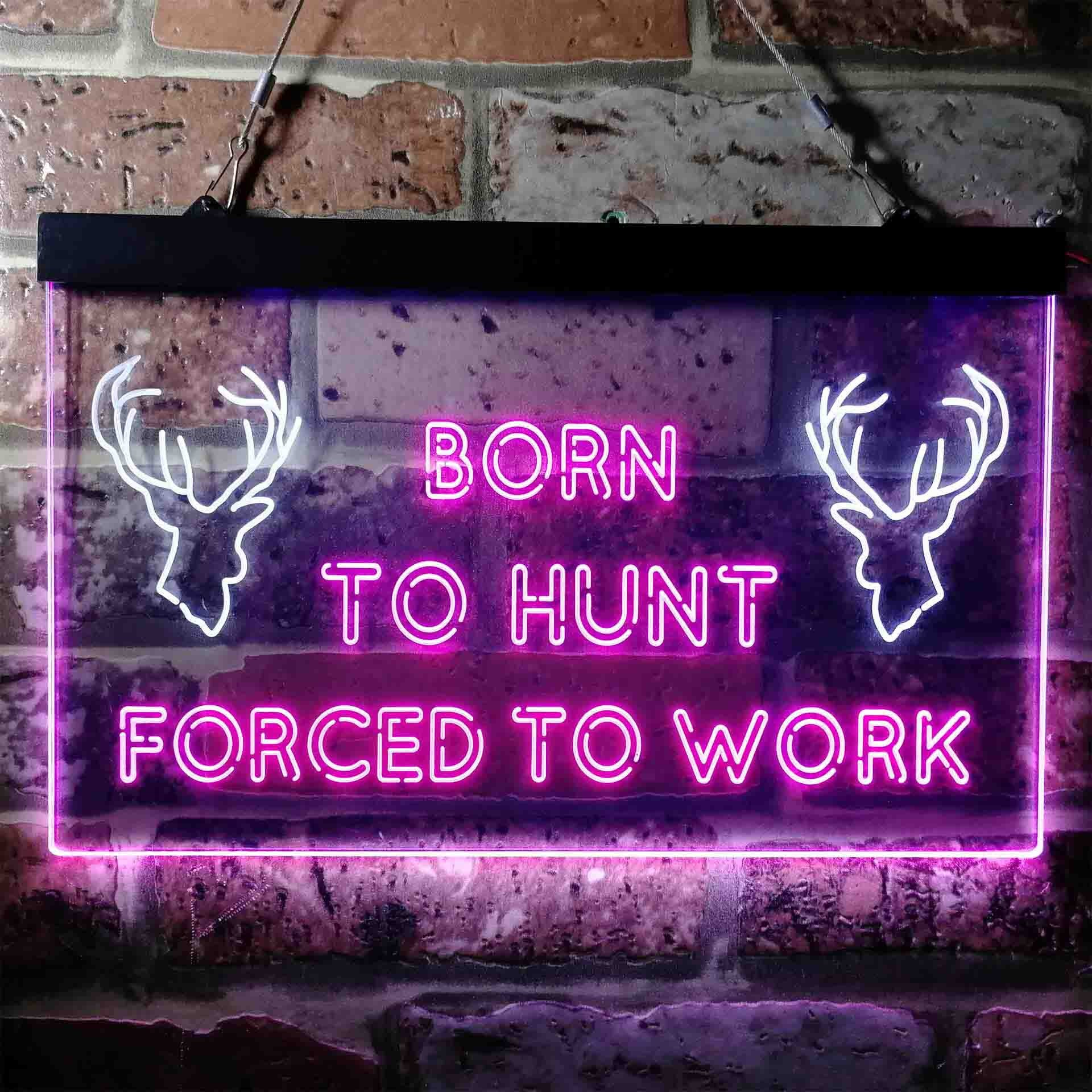 Born to Hunt Deer Forced to Work Humor Cabin Dual Color LED | Etsy
