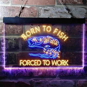 Born to Fish Forced to Work Humor Dual Color LED Neon Sign st6-i3738