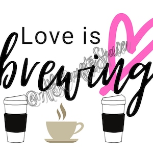 SVG Love is Brewing Digital Download