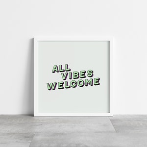 All Vibes Welcome Digital Art Print in Toothpaste | Quote Printable | Printable Art | Digital Download | Wall Decor | Vibes | Spiritual Art