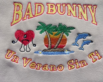 Bad Bunny Un Verano Sin Ti Sweatshirt, Embroidered - Bad Bunny Shirt, Un Verano Sin Ti Sweatshirt, Bad Bunny Merch, 2022 Bad Bunny New Album