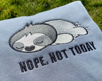 Not-today Sweatshirt| Cute Sweatshirts| Embroidered Sweatshirts | Gifts for her | Gift for him