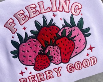 Feeling Berry Good Embroidered sweatshirts