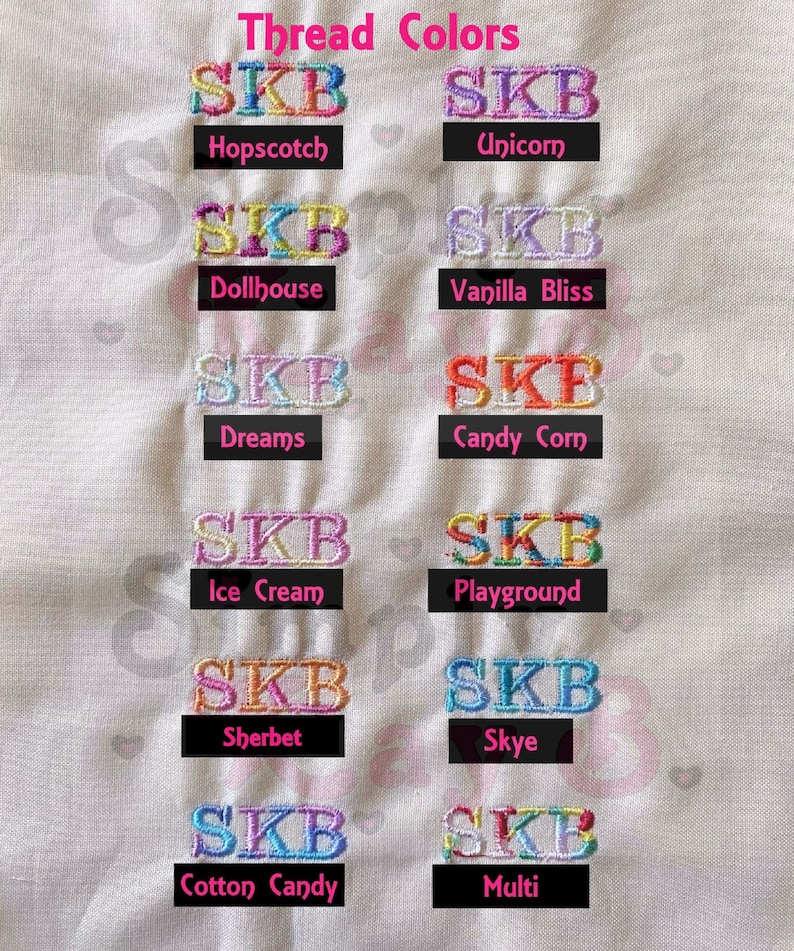 May include: A thread color chart featuring the letters SKB embroidered in twelve distinct color combinations. Each sample is labeled with names like Hopscotch, Unicorn, Dollhouse, Vanilla Bliss, Dreams, Candy Corn, Ice Cream, Playground, Sherbet, Skye, Cotton Candy, and Multi.
