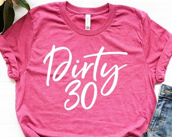 Dirty 30 Shirt | Dirty Thirty Tee | 30th Birthday Shirt | Birthday Party Shirt | 30 Party Crew Shirt | 30th Party Squad | Birthday Group Tee