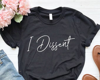I Dissent shirt ,Notorious rgb shirt, Rbg Tshirt,Ruth Bader Shirt,Ruth Bader Ginsburg,Notorious RBG, RGB quote, I Dissent Tshirt