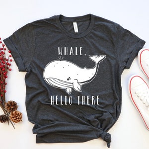 Whale hello there, whale shirt, whale pun shirt, animal lover shirt, kid shirt, whale lover shirt, cute whale shirt